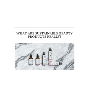 Read more about the article What are sustainable beauty products really?